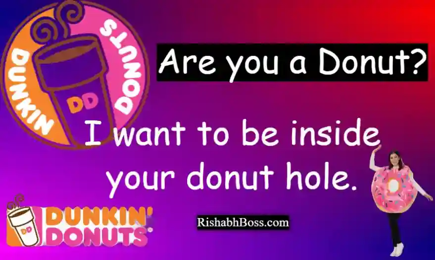 Are you a Dunkin Donuts Pick-Up Lines?