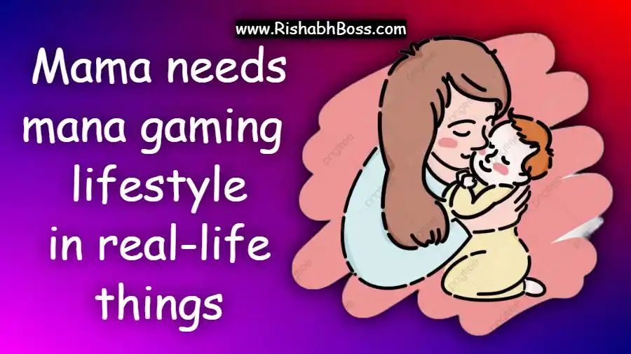 Mama needs mana gaming lifestyle irl things