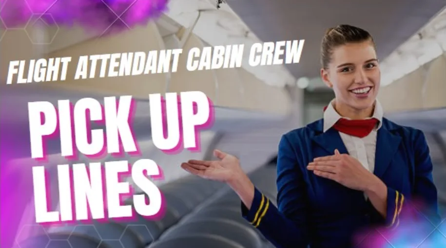Cheesy Pick Up Lines For Cabin Crew