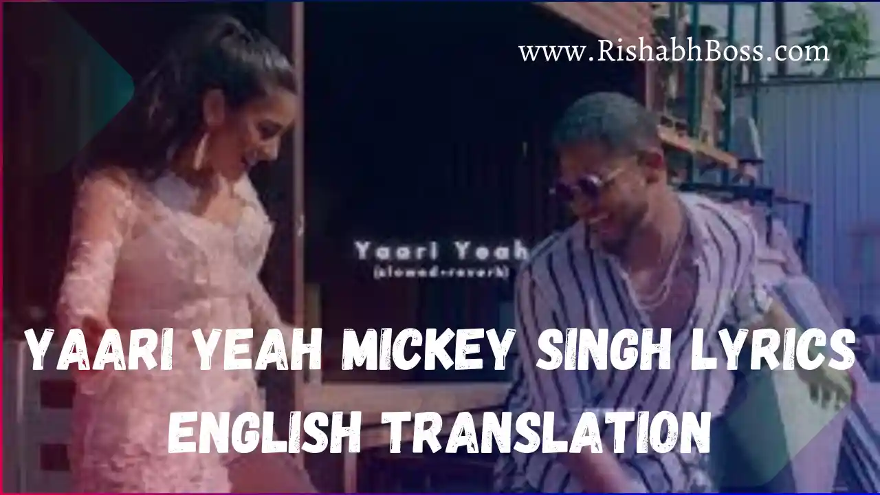 Yaari Yeah Mickey Singh Lyrics English Translation