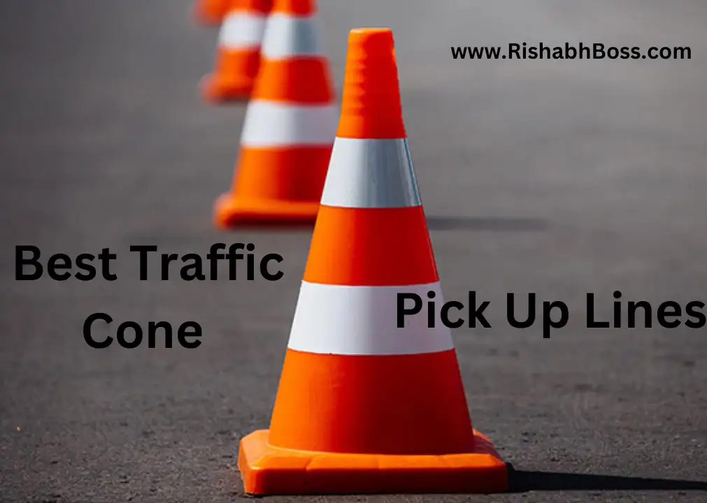 Best Traffic Cone Pick Up Lines for you