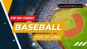 Cheesy Baseball Pick Up Lines