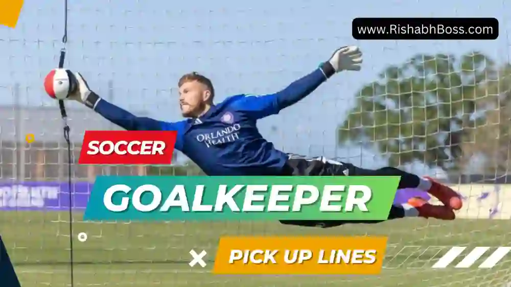 Soccer Goalkeeper Pick Up Lines (Goalie)