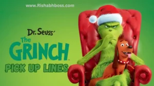 The Grinch Pick Up Lines