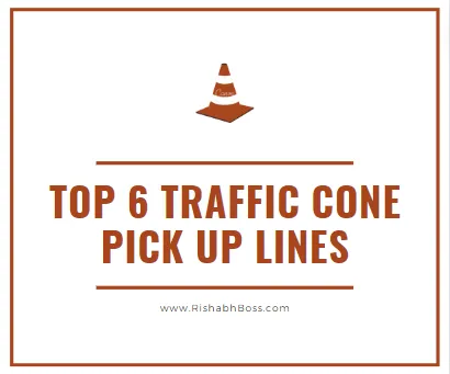 Top 6 Traffic Cone Pick Up Lines
