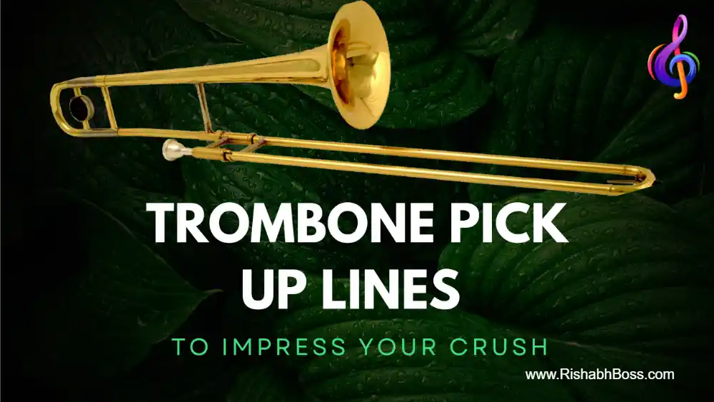 Trombone Player Pick Up Lines